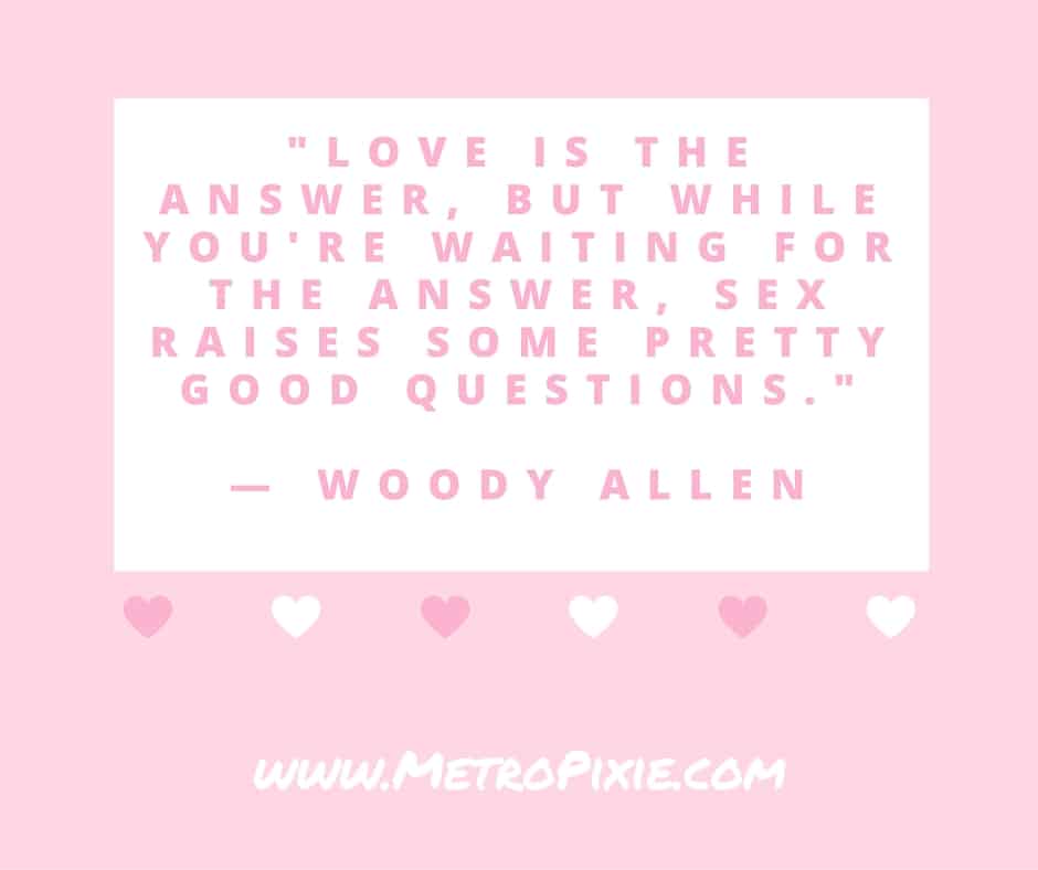 Love-is-the-answer-but-while-youre-waiting-for-the-answer-sex-raises-some-pretty-good-questions.-—-Woody-Allen